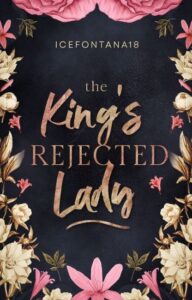 The King's Rejected Lady Novel by IceFontana18