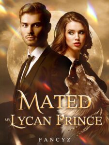 Mated To My Lycan Prince Novel by FancyZ