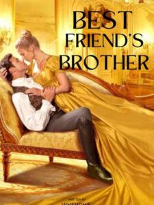 BEST FRIEND'S BROTHER Novel by Whendhie