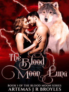 The Blood Moon Luna Novel by Artemas J R Broyles