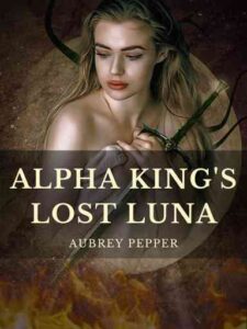 Alpha King's Lost Luna Novel by Aubrey Pepper