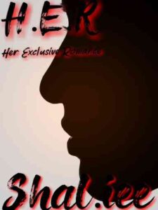 H.E.R (Her Exclusive Romance) Novel by Shal.iee