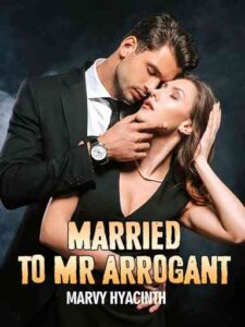 Married To Mr Arrogant Novel by Marvy Hyacinth