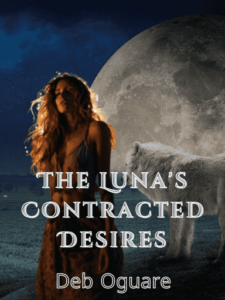 The Luna’s Contracted Desires Novel by Deb Oguare