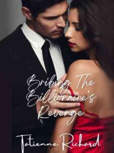 Bribing The Billionaire's Revenge Novel by Tatienne Richard