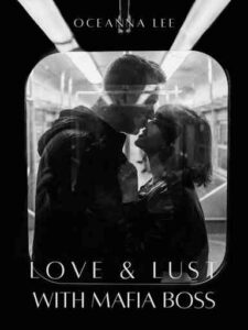 Love and Lust With Mafia Boss Novel by Oceanna Lee