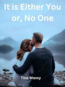 It is Either you, or No one Novel by Tina Maxxy