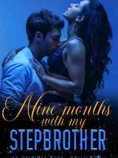 NINE MONTHS WITH MY STEPBROTHER Novel by Authoress Sky