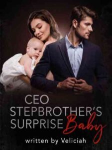 CEO Stepbrother's Surprise Baby Novel by Veliciah
