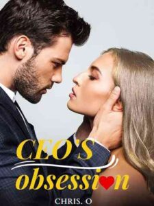 CEO'S Obsession Novel by Chris.O