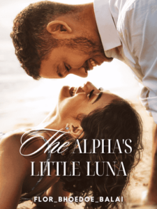 The Alpha's Little Luna Novel by Flor_Bhoedoe_Balai
