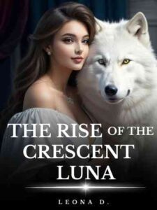 The Rise of The Crescent Luna Novel by Leona D