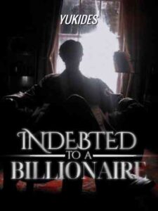 Indebted To A Billionaire Novel by Yukides