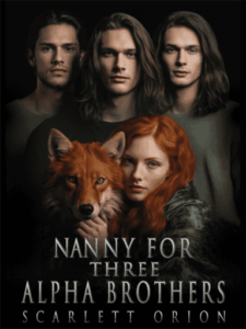 Nanny for Three Alpha Brothers Novel by Scarlett Orion