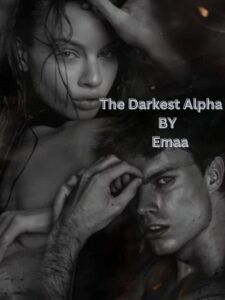 The Darkest Alpha Novel by Emaa