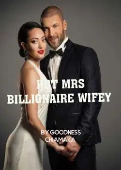 Hot Mrs Billionaire Wifey Novel by Goodness_Chiamaka