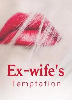Ex-wife's Temptation Novel by Bethony
