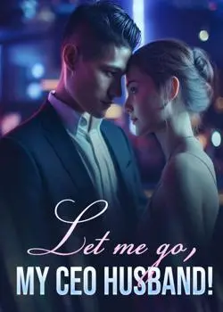 Let Me Go, My CEO Husband! Novel by Nollie Zinnes