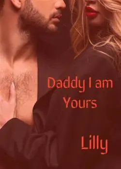 Daddy, I Am Yours Novel by Lillith M Kennedy