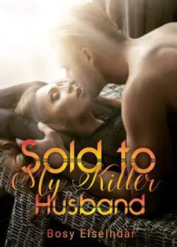 Sold To My Killer Husband Novel by Bosy Elselhdar 2