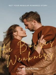 The Bosses Weakness Novel by BLAZEREMA