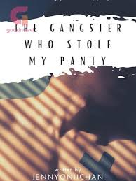 The Gangster Who Stole My Panty Novel by Jennyoniichan