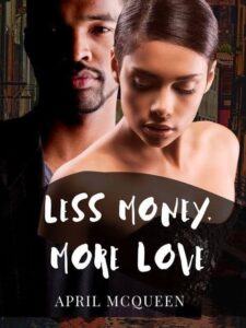 Less Money, More Love Novel by April McQueen