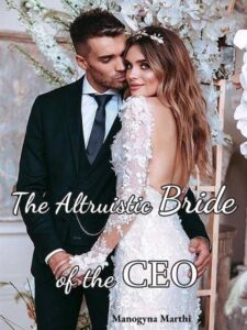 The Altruistic Bride of the CEO Novel by Manogyna Marthi