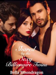 Shared By The Billionaire Twins Novel by Bella Moondragon