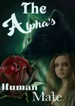 The Alpha's Human Mate Novel by Mhiz Dee