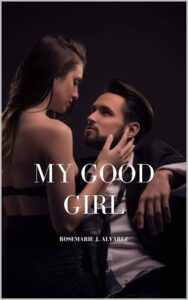 My Good Girl Novel by Rosemarie J. Alvarez