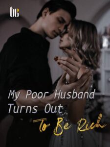 My Poor Husband Turns Out To Be Rich Novel by Da Yin