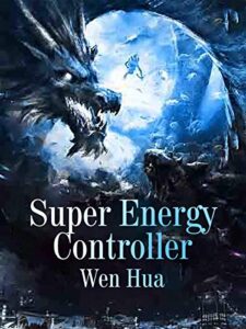 Super Energy Controller Novel by Wen Hua