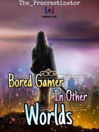 Bored Gamer in Other Worlds Novel