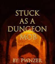 Stuck as a Dungeon Mob Novel