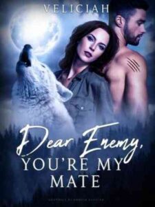 Dear Enemy, You're My Mate Novel by Veliciah