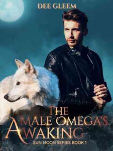 The Male Omega's Awaking (The sun moon pack series book 1) Novel by Dee Gleem