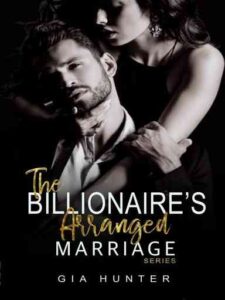 The Billionaire's Arranged Marriage Series Novel by Gia Hunter