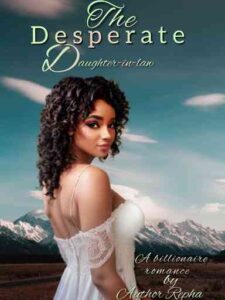 The Desperate Daughter In-law Novel by Author Repha