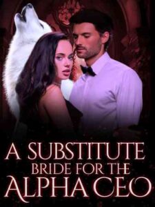 A Substitute Bride For The Alpha CEO Novel by faithuba