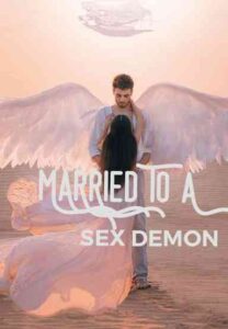 Married To A Sex Demon Novel by Ayam princess