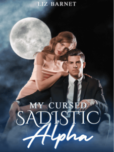 My Cursed Sadistic Alpha Novel by Liz Barnet