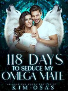 118 Days To Seduce My Omega Mate Novel by Kim osas