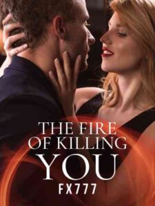 The Fire Of Killing You Novel by FX777