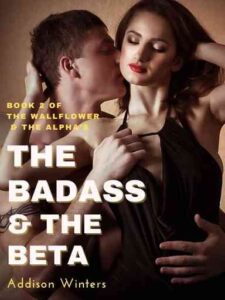 The Badass & The Beta Novel by Addison Winters