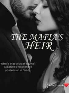 THE MAFIA’S HEIR Novel by Ghlowreeeh