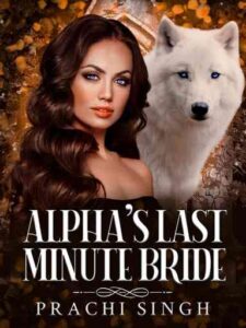 Alpha's Last Minute Bride Novel by sprachi12