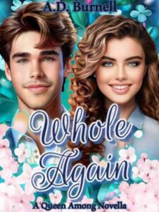 Whole Again (A Queen Among Alphas spin-off) Novel by ADB_Stories