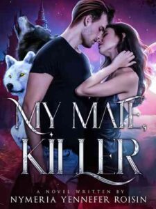 My Mate, My Killer Novel by Nymeria Yennefer Roisin
