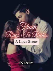 From Rags to Riches: A Love Story Novel by Boltkenny
